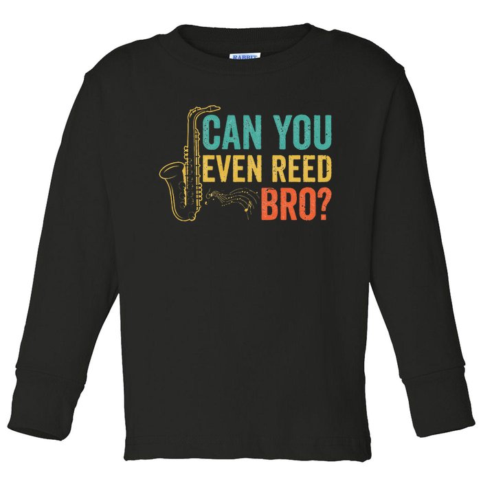 Can You Even Reed Bro Funny Saxophone Player Toddler Long Sleeve Shirt