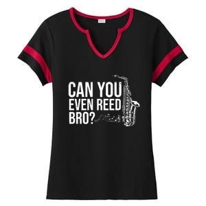 Can You Even Reed Bro Funny Saxophone Ladies Halftime Notch Neck Tee