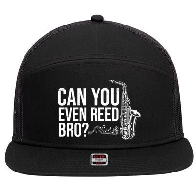Can You Even Reed Bro Funny Saxophone 7 Panel Mesh Trucker Snapback Hat