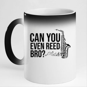 Can You Even Reed Bro Funny Saxophone 11oz Black Color Changing Mug