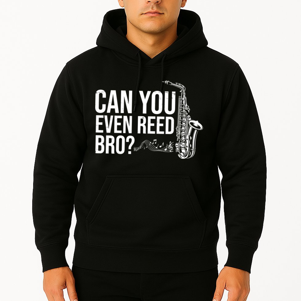 Can You Even Reed Bro Funny Saxophone Hoodie