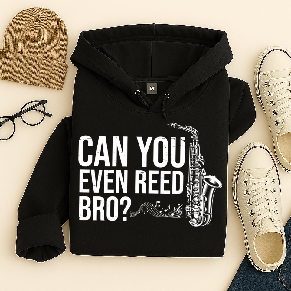 Can You Even Reed Bro Funny Saxophone Hoodie