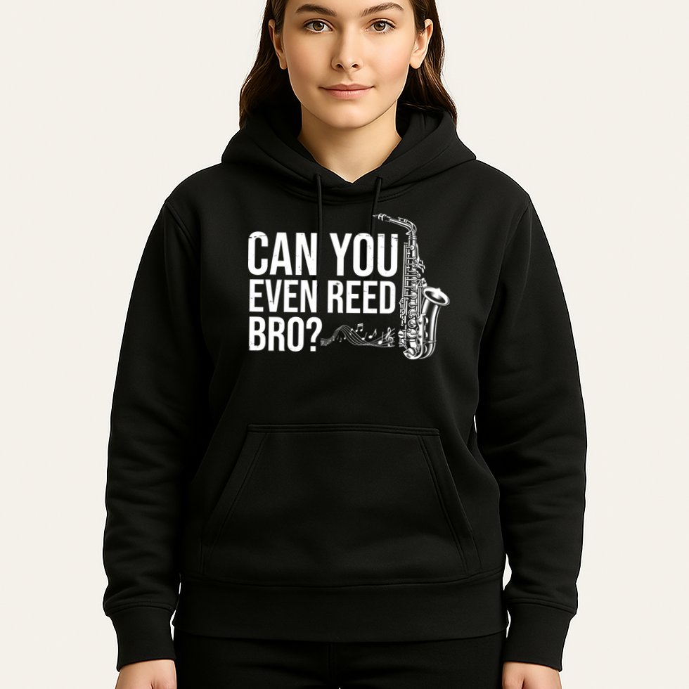 Can You Even Reed Bro Funny Saxophone Hoodie