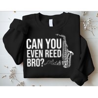 Can You Even Reed Bro Funny Saxophone Sweatshirt