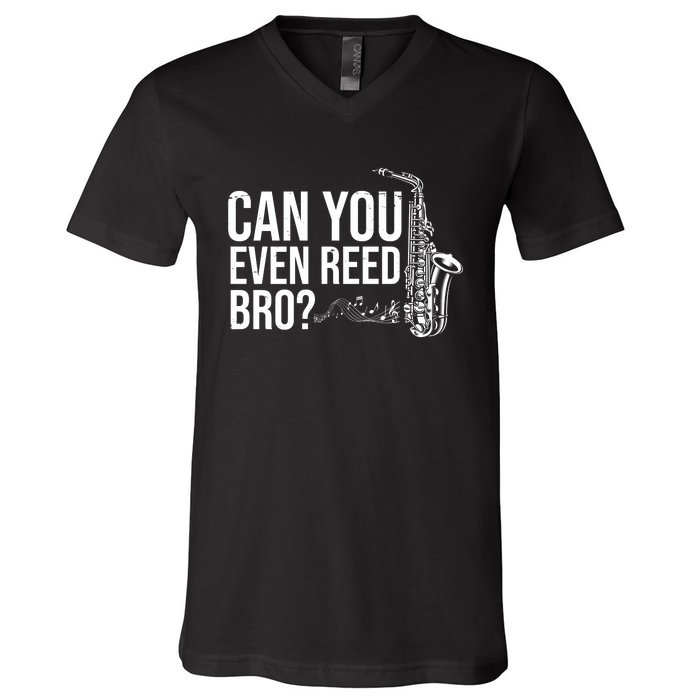 Can You Even Reed Bro Funny Saxophone V-Neck T-Shirt