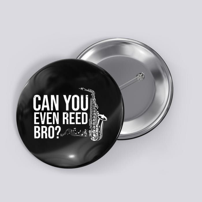 Can You Even Reed Bro Funny Saxophone Button