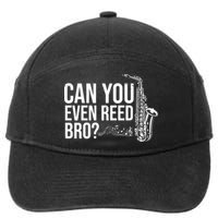 Can You Even Reed Bro Funny Saxophone 7-Panel Snapback Hat