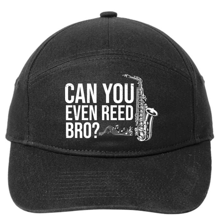 Can You Even Reed Bro Funny Saxophone 7-Panel Snapback Hat