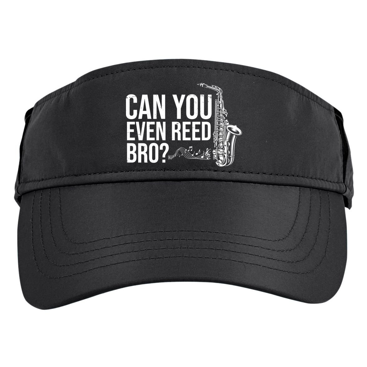 Can You Even Reed Bro Funny Saxophone Adult Drive Performance Visor