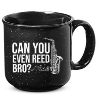 Can You Even Reed Bro Funny Saxophone 15oz Campfire Ceramic Mug