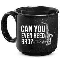 Can You Even Reed Bro Funny Saxophone 15oz Campfire Ceramic Mug