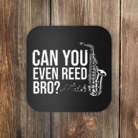 Can You Even Reed Bro Funny Saxophone Coaster