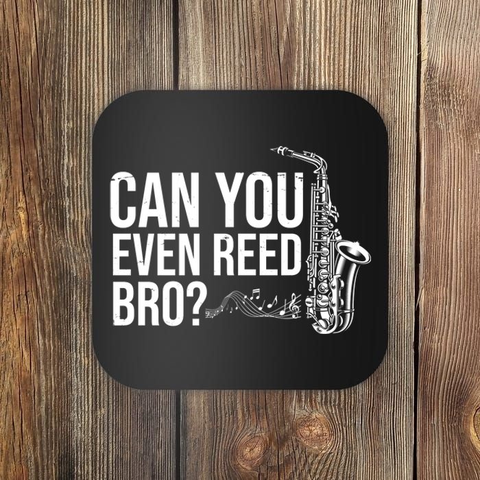 Can You Even Reed Bro Funny Saxophone Coaster