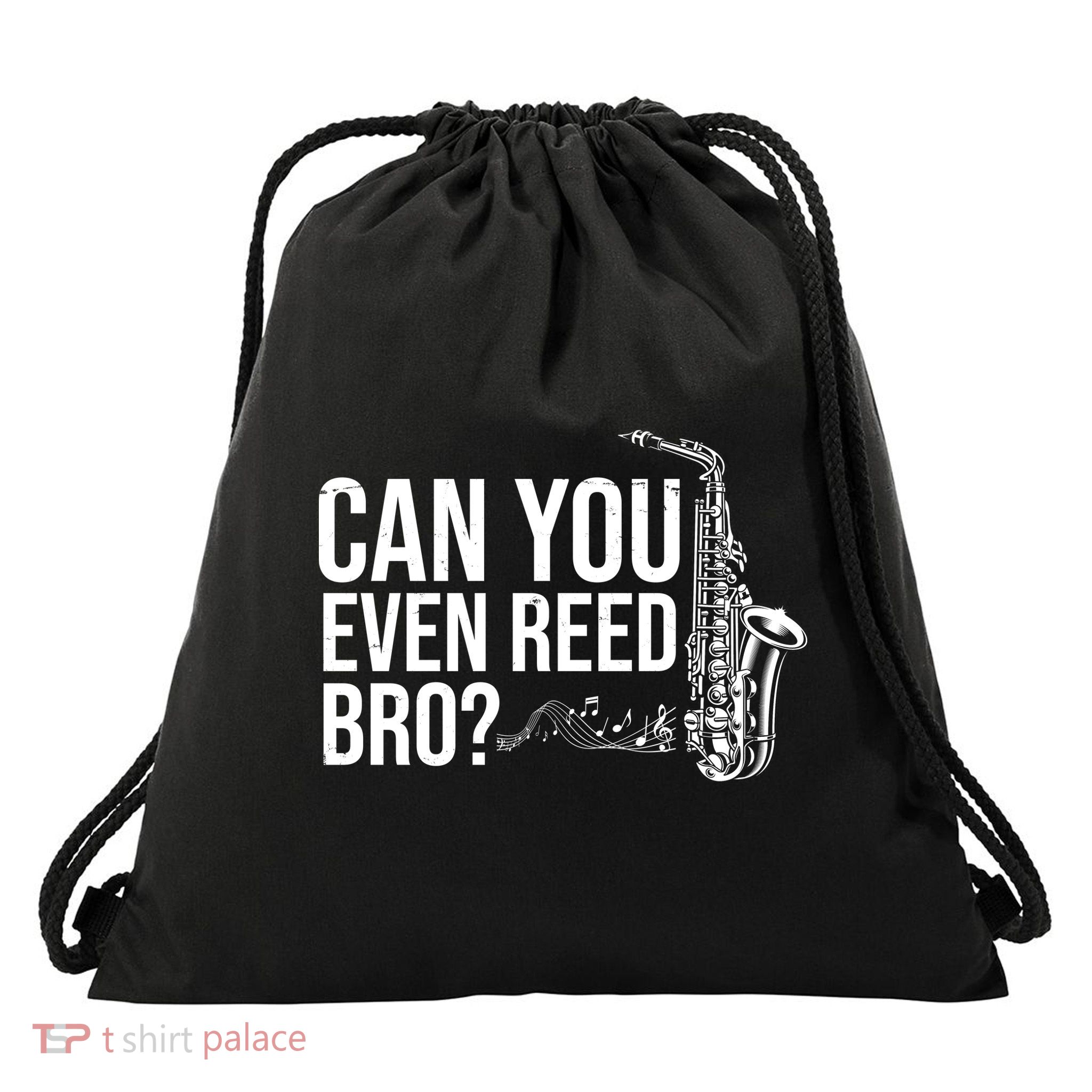 Can You Even Reed Bro Funny Saxophone Drawstring Bag