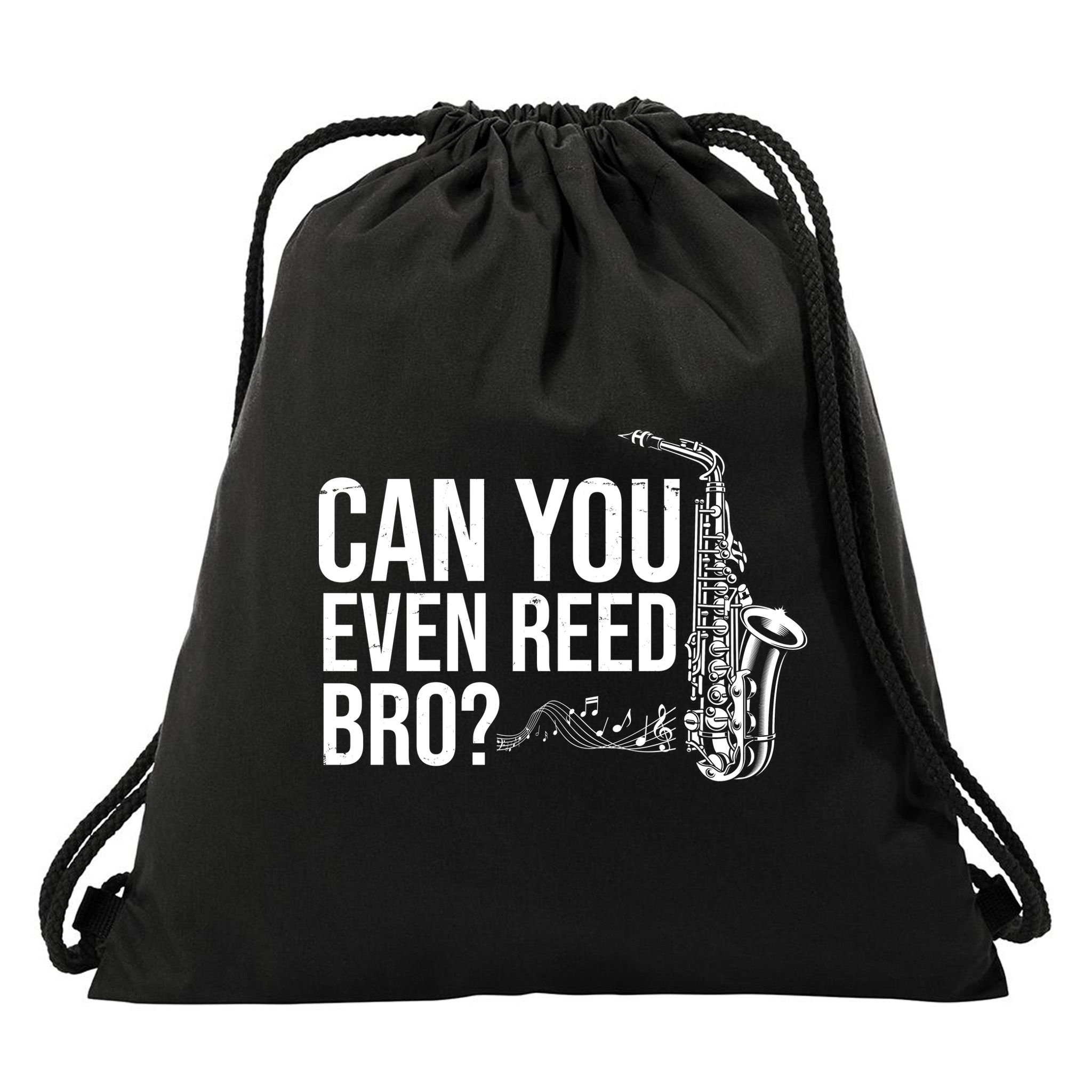 Can You Even Reed Bro Funny Saxophone Drawstring Bag