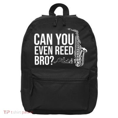 Can You Even Reed Bro Funny Saxophone 16 in Basic Backpack