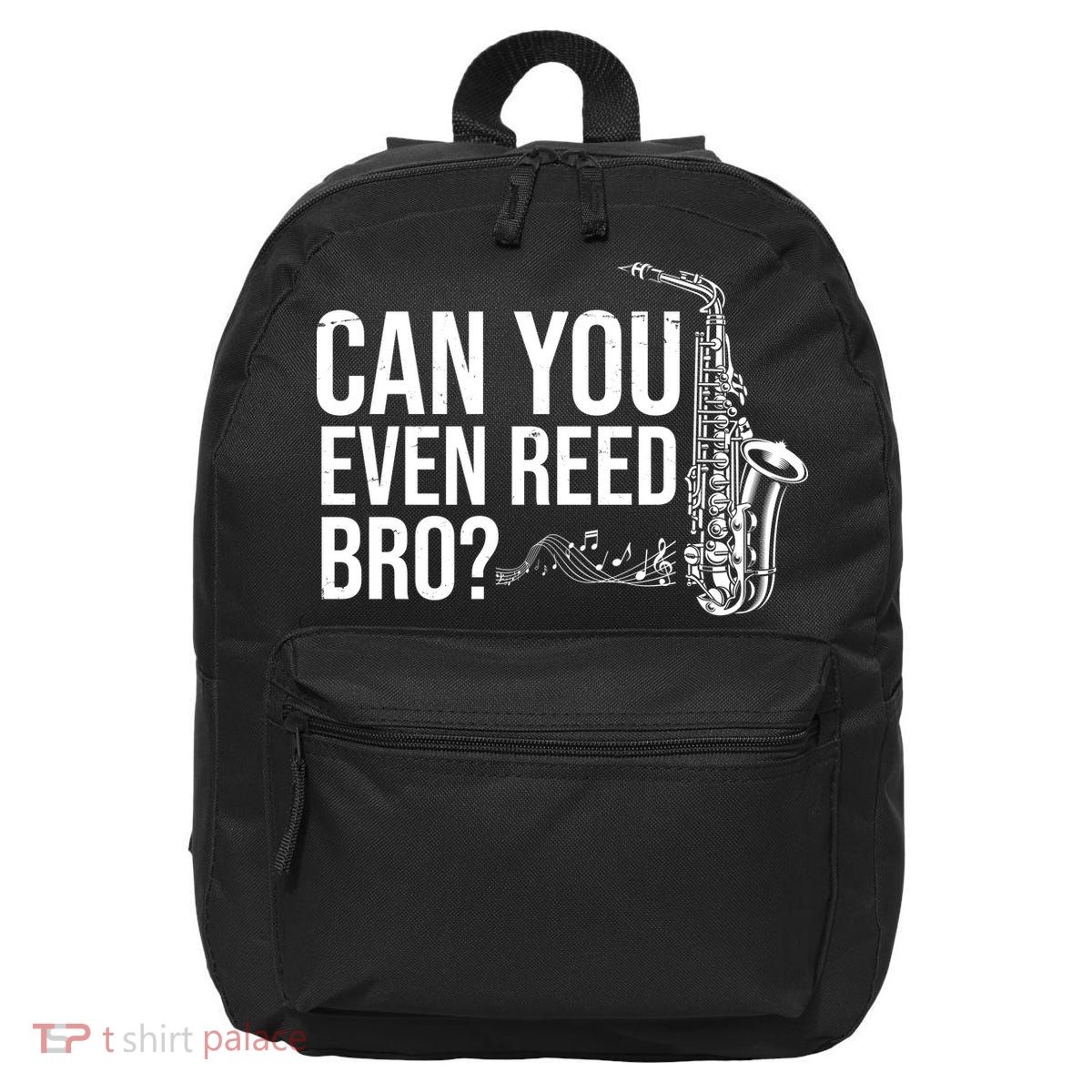 Can You Even Reed Bro Funny Saxophone 16 in Basic Backpack