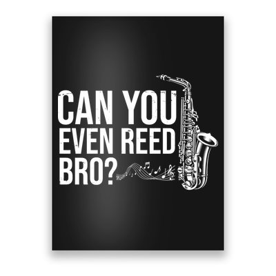 Can You Even Reed Bro Funny Saxophone Poster