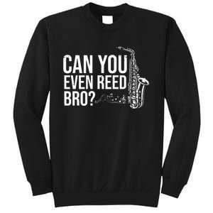 Can You Even Reed Bro Funny Saxophone Tall Sweatshirt