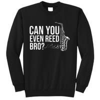 Can You Even Reed Bro Funny Saxophone Tall Sweatshirt