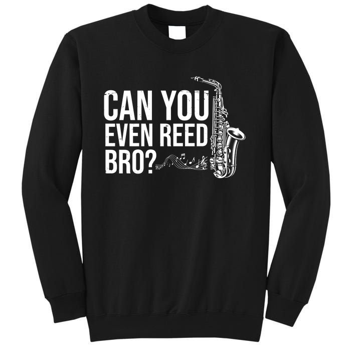 Can You Even Reed Bro Funny Saxophone Tall Sweatshirt