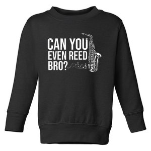 Can You Even Reed Bro Funny Saxophone Toddler Sweatshirt