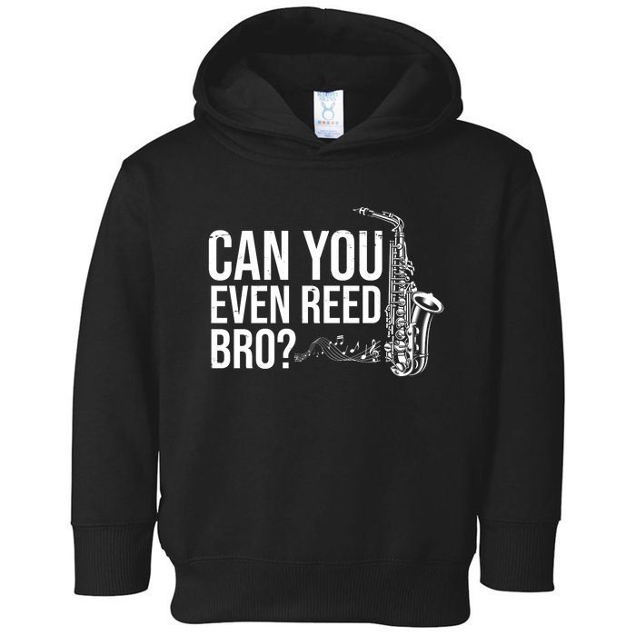 Can You Even Reed Bro Funny Saxophone Toddler Hoodie