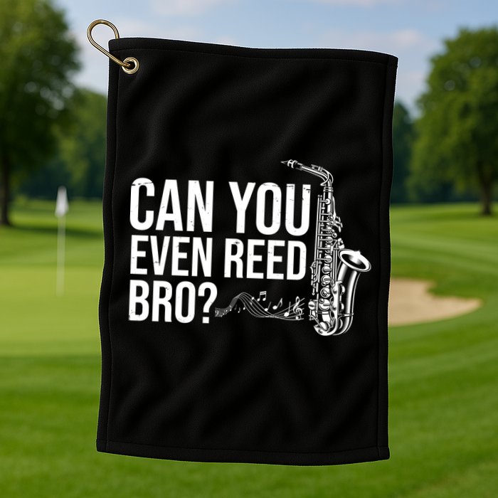 Can You Even Reed Bro Funny Saxophone Golf Towel