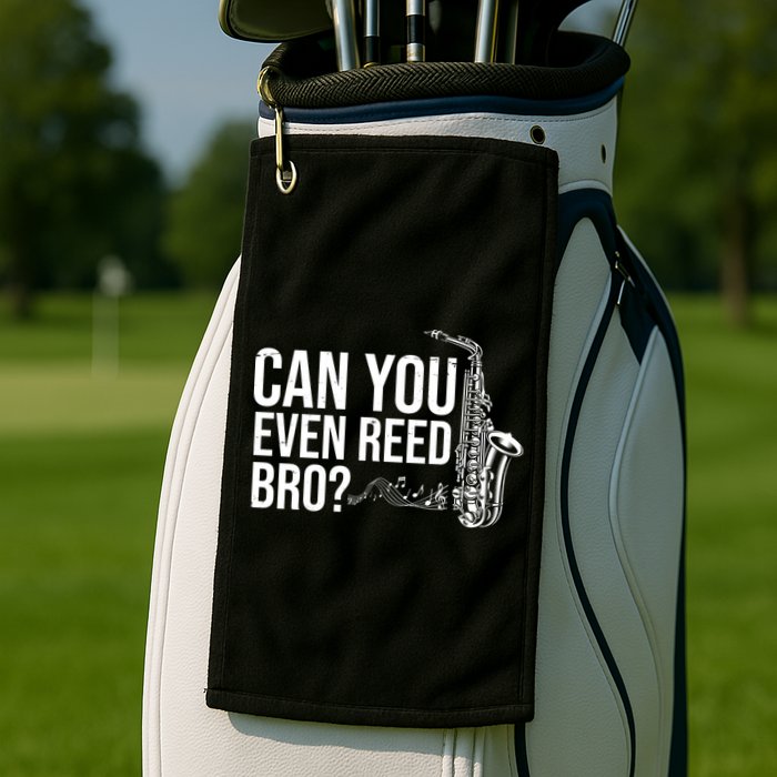 Can You Even Reed Bro Funny Saxophone Golf Towel