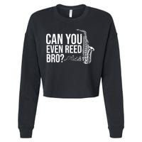 Can You Even Reed Bro Funny Saxophone Cropped Pullover Crew