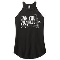 Can You Even Reed Bro Funny Saxophone Women’s Perfect Tri Rocker Tank