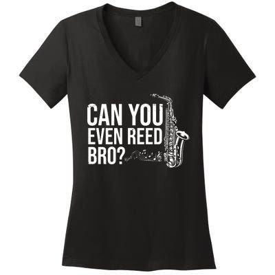 Can You Even Reed Bro Funny Saxophone Women's V-Neck T-Shirt