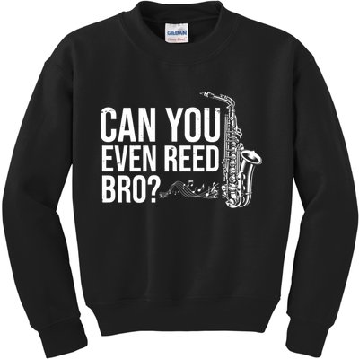 Can You Even Reed Bro Funny Saxophone Kids Sweatshirt