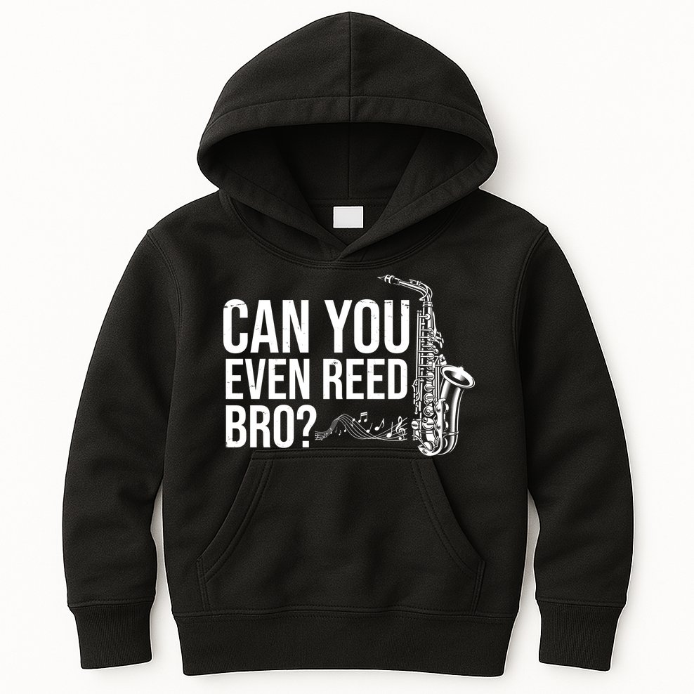 Can You Even Reed Bro Funny Saxophone Kids Hoodie