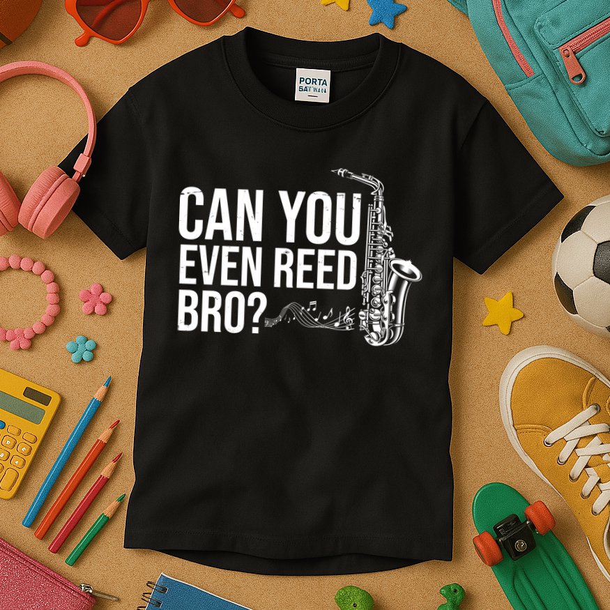 Can You Even Reed Bro Funny Saxophone Kids T-Shirt