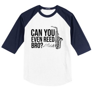 Can You Even Reed Bro Funny Saxophone Baseball Sleeve Shirt