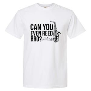 Can You Even Reed Bro Funny Saxophone Garment-Dyed Heavyweight T-Shirt