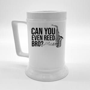 Can You Even Reed Bro Funny Saxophone Beer Stein