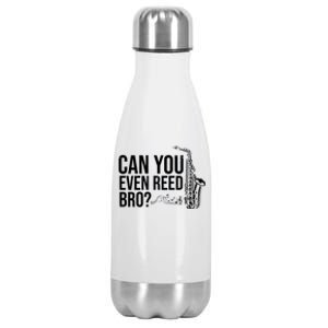 Can You Even Reed Bro Funny Saxophone Stainless Steel Insulated Water Bottle