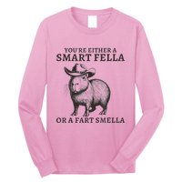 Capybara YouRe Either A Smart Fella Or A Fart Smella Long Sleeve Shirt