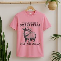 Capybara YouRe Either A Smart Fella Or A Fart Smella T-Shirt