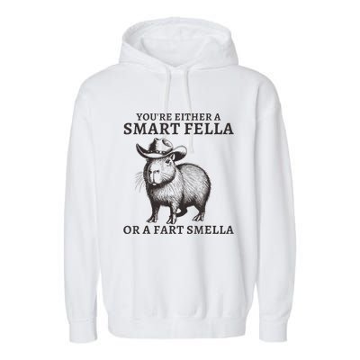 Capybara YouRe Either A Smart Fella Or A Fart Smella Garment-Dyed Fleece Hoodie