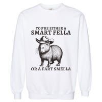 Capybara YouRe Either A Smart Fella Or A Fart Smella Garment-Dyed Sweatshirt