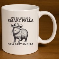Capybara YouRe Either A Smart Fella Or A Fart Smella 11oz C Handle Ceramic Mug