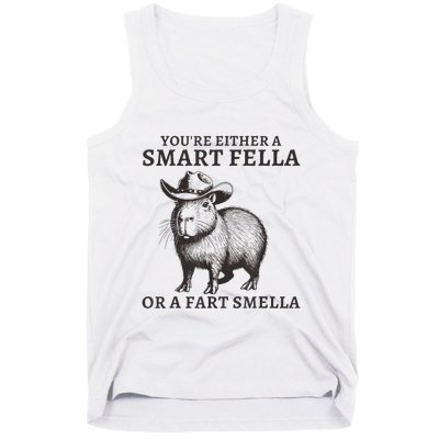 Capybara YouRe Either A Smart Fella Or A Fart Smella Tank Top