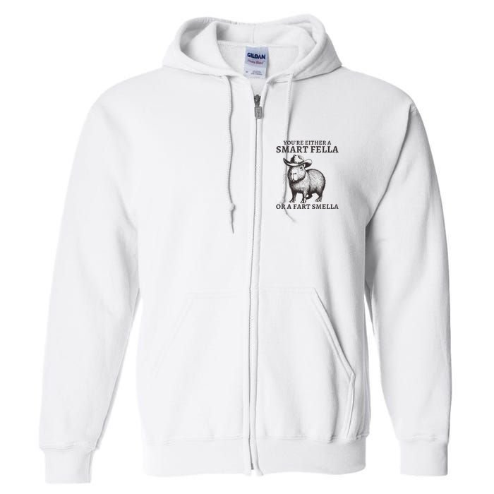 Capybara YouRe Either A Smart Fella Or A Fart Smella Full Zip Hoodie
