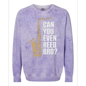 Can You Even Reed Bro Saxophone Sax Player And Saxophonist Colorblast Crewneck Sweatshirt