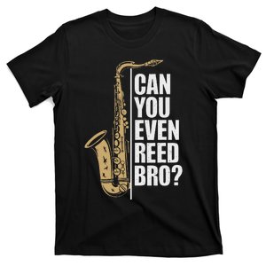 Can You Even Reed Bro Saxophone Sax Player And Saxophonist T-Shirt