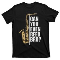 Can You Even Reed Bro Saxophone Sax Player And Saxophonist T-Shirt