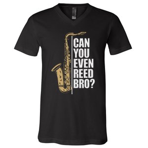 Can You Even Reed Bro Saxophone Sax Player And Saxophonist V-Neck T-Shirt